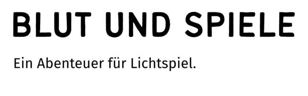 Blut und Spiele - ein Abenteuer für Lichtspiel.